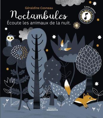Couverture du livre « Noctambules ; écoute les animaux de la nuit » de Geraldine Cosneau aux éditions Amaterra