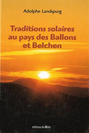 Couverture du livre « Traditions solaires au pays des ballons et belchen » de Adolphe Landspurg aux éditions La Nuee Bleue