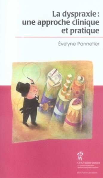 Couverture du livre « La dyspraxie ; une approche clinique et pratique » de Pannetier Evelyne aux éditions Sainte Justine