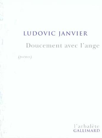 Couverture du livre « Doucement avec l'ange » de Ludovic Janvier aux éditions Gallimard