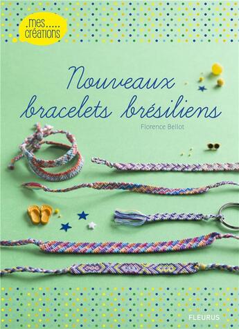 Couverture du livre « Nouveaux bracelets brésiliens » de Florence Bellot aux éditions Fleurus