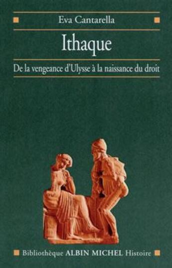 Couverture du livre « Ithaque ; de la vengeance d'Ulysse à la naissance du droit » de Eva Cantarella aux éditions Albin Michel