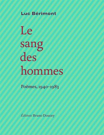 Couverture du livre « Le sang des hommes ; poèmes, 1940-1983 » de Luc Berimont aux éditions Bruno Doucey