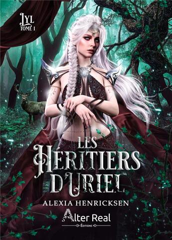 Couverture du livre « Les héritiers d'Uriel Tome 1 : Lyl » de Alexia Henricksen aux éditions Alter Real