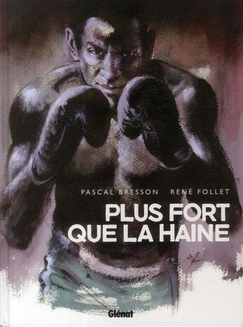 Couverture du livre « Plus fort que la haine » de Pascal Bresson et Rene Follet aux éditions Glenat