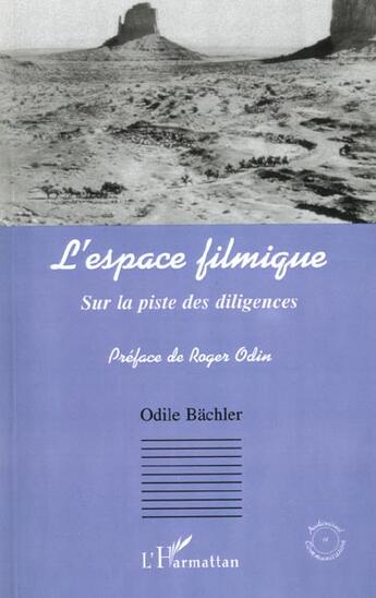 Couverture du livre « L'espace filmique - sur la piste des diligences » de Odile Bachler aux éditions L'harmattan
