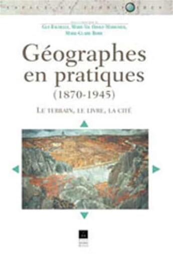 Couverture du livre « Géographes en pratiques 1870-1945 : le terrain, le livre, la cité » de  aux éditions Pu De Rennes