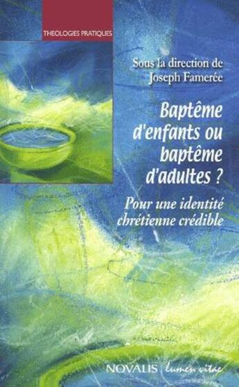Couverture du livre « Baptême d'enfants ou baptême d'adultes ? » de Collectif et Clerck Paul De / Joncheray Jean aux éditions Lumen Vitae