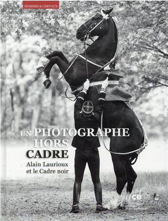 Couverture du livre « Un photographe hors cadre : Alain Laurioux et le cadre noir » de  aux éditions Ifce