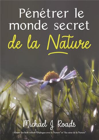 Couverture du livre « Pénétrer le monde secret de la nature » de Michael J. Roads aux éditions La Maison Au Sud
