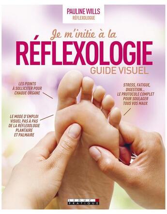 Couverture du livre « Je m'initie à la réflexologie ; guide visuel » de Pauline Wills aux éditions Leduc
