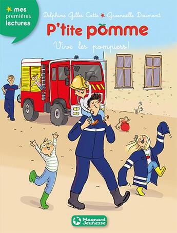 Couverture du livre « P'tite Pomme Tome 10 : vive les pompiers ! » de Gwenaelle Doumont et Delphine Gilles-Cotte aux éditions Magnard