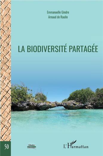 Couverture du livre « La biodiversité partagée » de Arnaud De Raulin et Emmanuel Gindre aux éditions L'harmattan