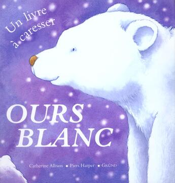 Couverture du livre « Ours Blanc » de Piers Harper et Catherine Allison aux éditions Grund