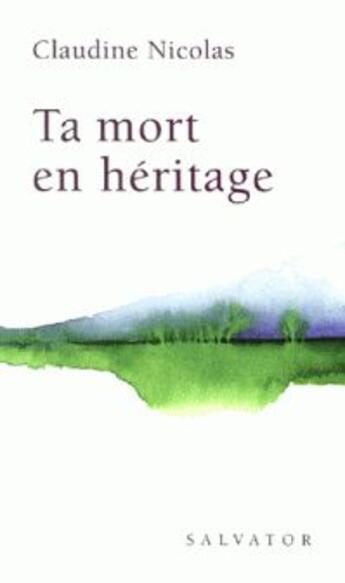Couverture du livre « Ta mort en héritage » de Claudine Nicolas aux éditions Salvator