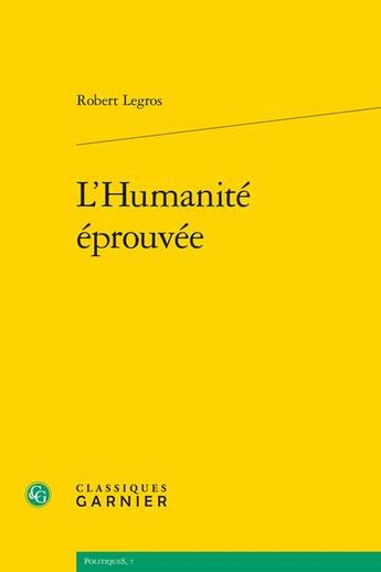 Couverture du livre « L'humanité éprouvée » de Robert Legros aux éditions Classiques Garnier