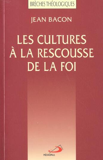 Couverture du livre « Les cultures a la rescousse de la foi » de Jean Bacon aux éditions Mediaspaul Qc