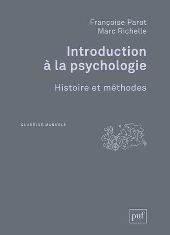 Couverture du livre « Introduction à la psychologie ; histoire et méthodes (2e édition) » de Marc Richelle et Francoise Parot aux éditions Puf