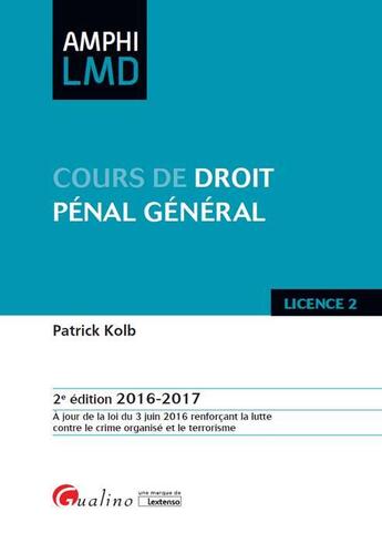 Couverture du livre « Cours de droit pénal général 2016-2017 » de Patrick Kolb aux éditions Gualino