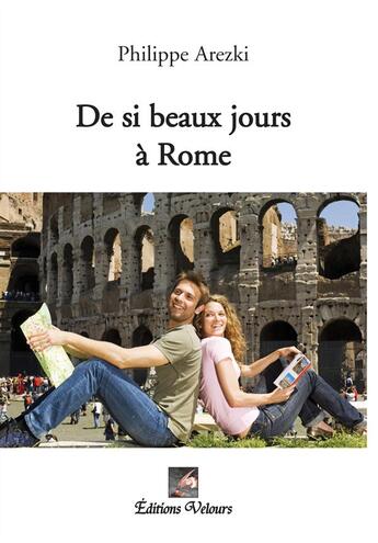 Couverture du livre « De si beaux jours à Rome » de Philippe Arezki aux éditions Velours