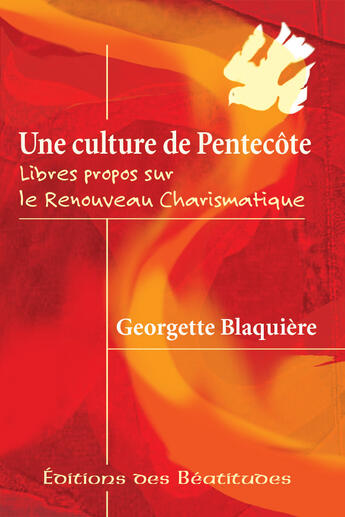 Couverture du livre « Une culture de Pentecôte ; libres propos sur le renouveau charismatique » de Georgette Blaquiere aux éditions Des Beatitudes