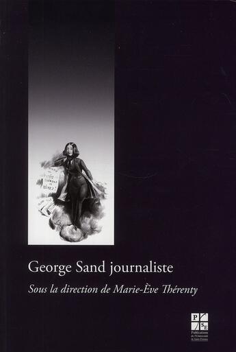 Couverture du livre « George Sand journaliste » de Marie-Eve Therenty aux éditions Pu De Saint Etienne