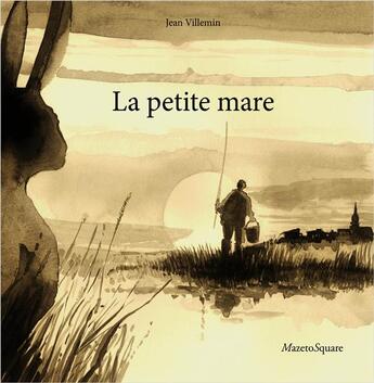 Couverture du livre « La petite mare » de Jean Villemin aux éditions Mazeto Square