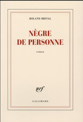 Couverture du livre « Nègre de personne » de Roland Brival aux éditions Gallimard