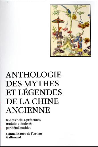 Couverture du livre « Anthologie des mythes et légendes de la Chine ancienne » de Collectifs aux éditions Gallimard