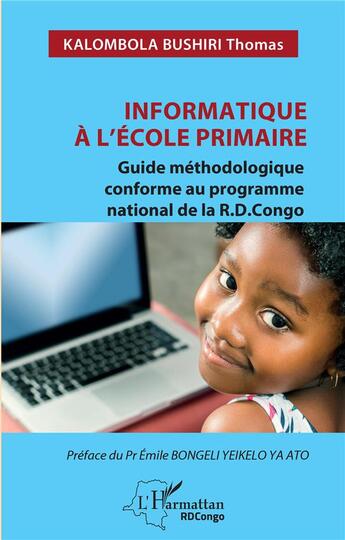 Couverture du livre « Informatique à l'école primaire : Guide méthodologique conforme au programme national de la R.D.Congo » de Thomas Kalombola Bushiri aux éditions L'harmattan