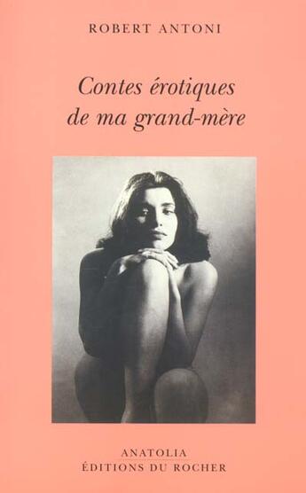 Couverture du livre « Contes erotiques de ma grand-mere » de Robert Antoni aux éditions Rocher