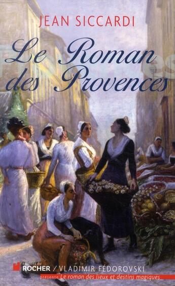 Couverture du livre « Le roman des Provences » de Jean Siccardi aux éditions Rocher