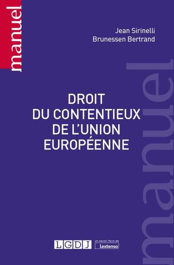 Couverture du livre « Droit du contentieux de l'union européenne (1re édition) » de Jean Sirinelli et Bertrand Brunessen aux éditions Lgdj