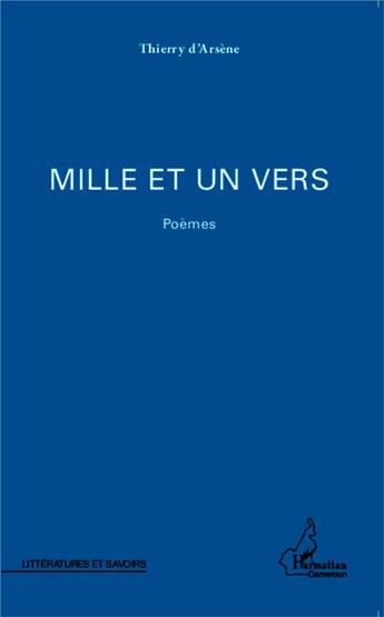 Couverture du livre « Mille et un vers » de Thierry D'Arsene aux éditions L'harmattan