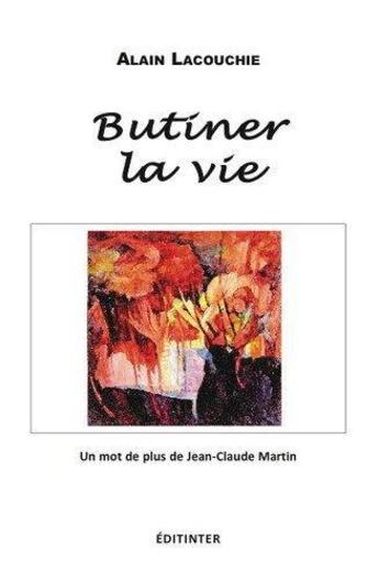 Couverture du livre « Butiner la vie » de Alain Lacouchie aux éditions Editinter