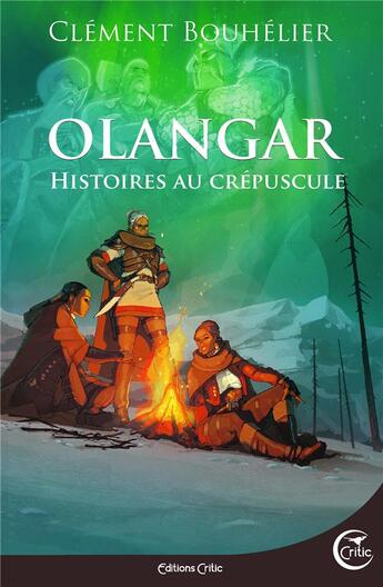 Couverture du livre « Olangar : histoires au crépuscule » de Clement Bouhelier aux éditions Critic