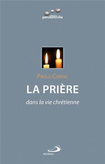 Couverture du livre « La prière dans la vie chrétienne » de Paolo Curtaz aux éditions Mediaspaul