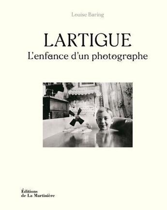 Couverture du livre « Lartigue ; l'enfance d'un photographe » de Louise Baring aux éditions La Martiniere