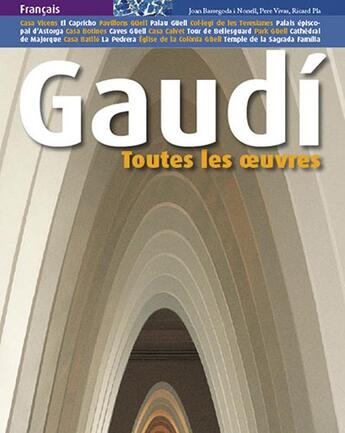 Couverture du livre « Gaudí, toutes les oeuvres » de Pere Vivas et Ricard Pla et Joan Bassegoda aux éditions Triangle Postals