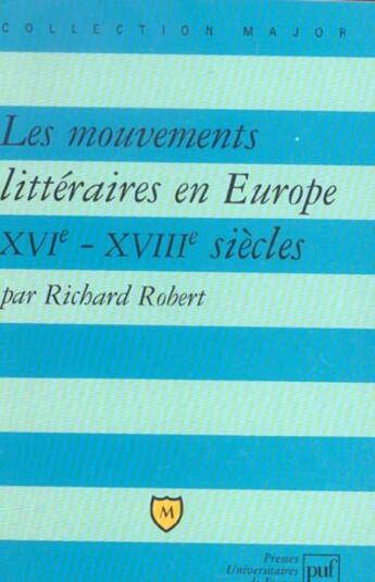 Couverture du livre « Les mouvements littéraires en Europe XVI-XVIIIe siècles » de Robert Richard aux éditions Belin Education