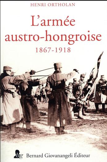 Couverture du livre « L'armée austro-hongroise ; 1867-1918 » de Ortholan Henri aux éditions Giovanangeli Artilleur