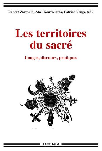 Couverture du livre « Les territoires du sacré ; images, discours, pratiques » de  aux éditions Karthala