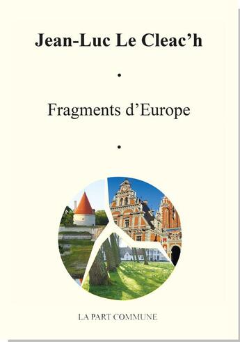 Couverture du livre « Fragments d'Europe » de Jean-Luc Le Cleac'H aux éditions La Part Commune