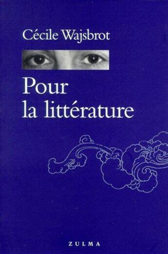 Couverture du livre « Pour la littérature » de Cecile Wajsbrot aux éditions Zulma