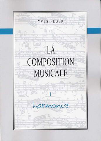 Couverture du livre « Composition musicale t.1 ; feger harmonie » de Feger aux éditions Id Music