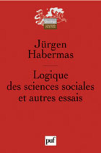 Couverture du livre « LOGIQUE DES SCIENCES SOCIALES ET AUTRES ESSAIS » de Jurgen Habermas aux éditions Puf