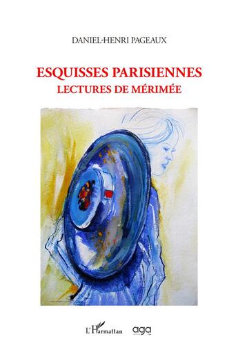Couverture du livre « Esquisses parisiennes : lectures de Mérimée » de Daniel-Henri Pageaux aux éditions L'harmattan