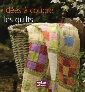 Couverture du livre « Idées à coudre ; les quilts » de Margie Bauer aux éditions Oskar