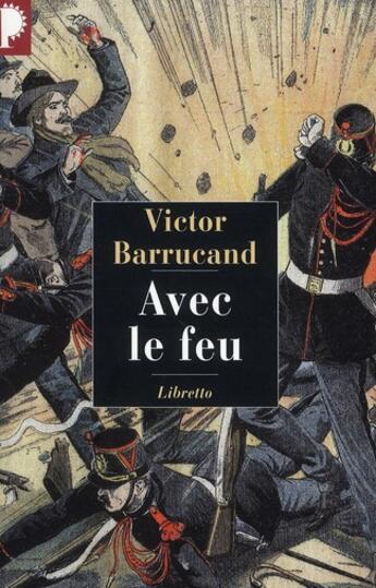Couverture du livre « Avec le feu » de Victor Barrucand aux éditions Libretto