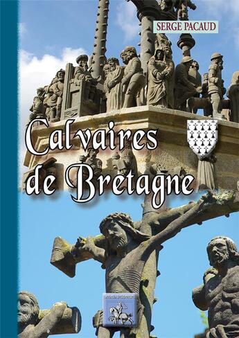 Couverture du livre « Calvaires de Bretagne » de Serge Pacaud aux éditions Editions Des Regionalismes